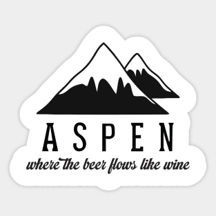 Aspen - Where The Beer Flows Like Wine Sticker